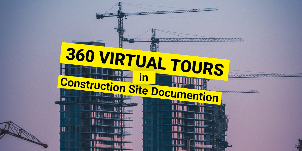 Virtual Tours in construction site documentation