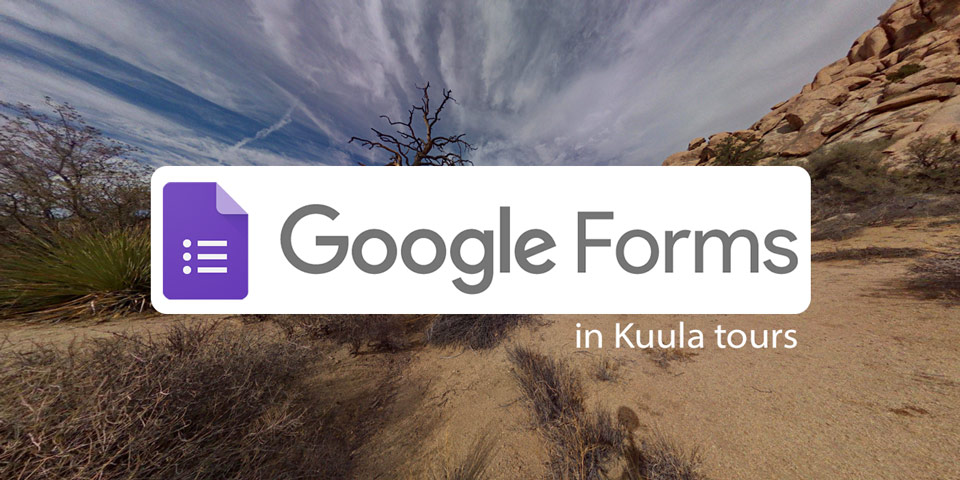 Kuula Virtual tours and Google Forms make a great match!